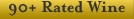 90+ Rated Wine